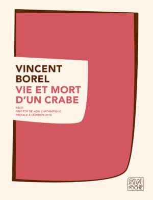 Vie et mort d'un crabe - Vincent Borel - 2018 - POCHE SW