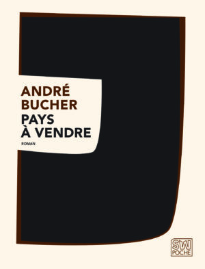 Pays à vendre - André Bucher - 2018 - POCHE SW