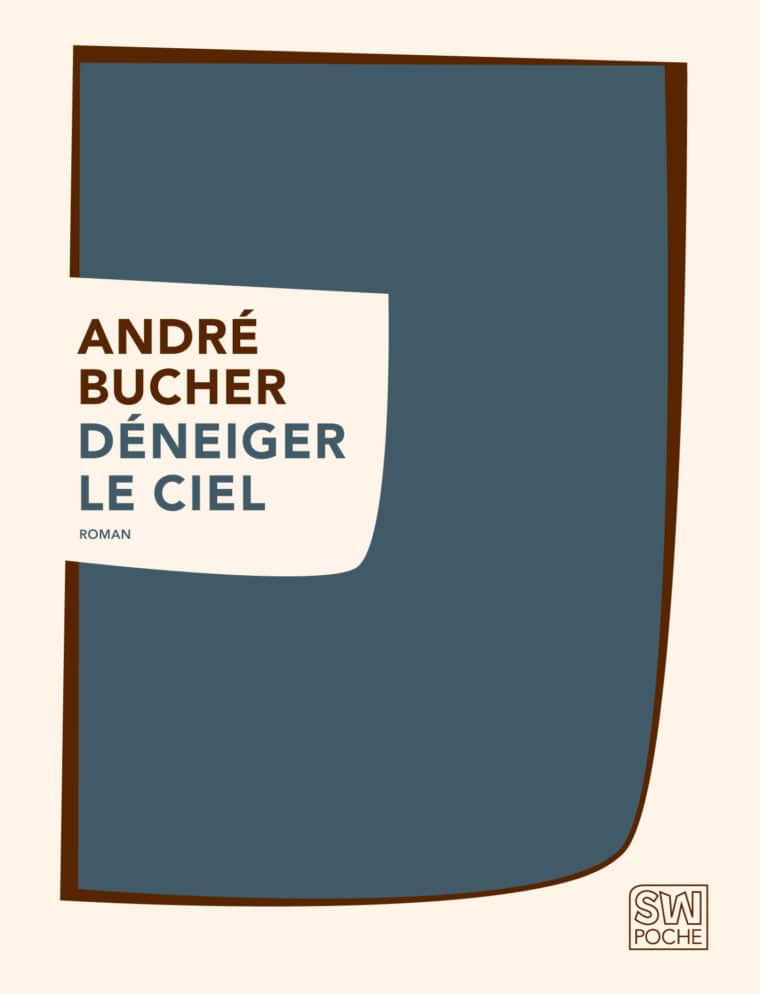 Déneiger le ciel - André Bucher - 2015 - POCHE SW