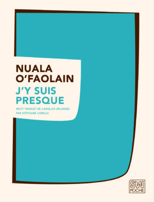 J'y suis presque - Nuala O'Faolain - 2016 - POCHE SW