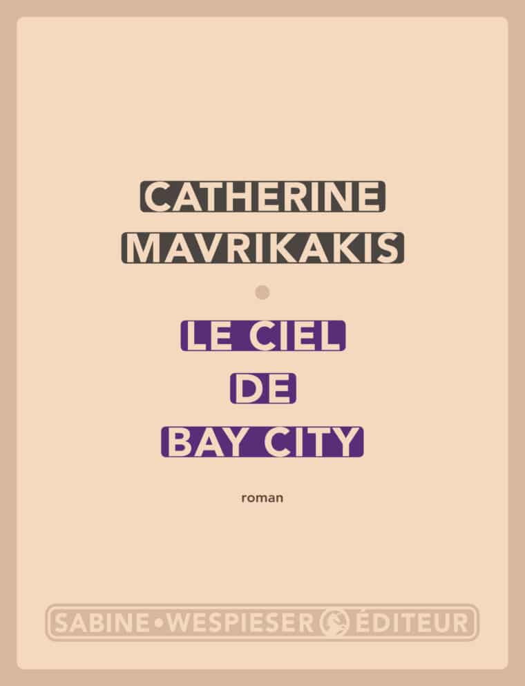 Le Ciel de Bay City - Catherine Mavrikakis - 2009