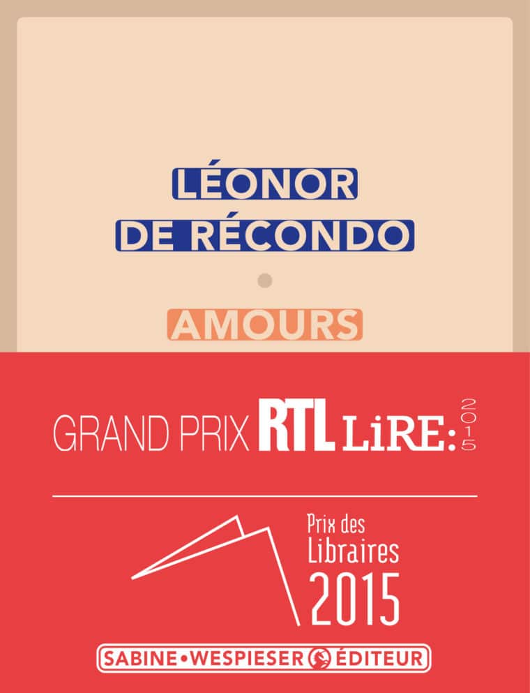 Amours - Léonor de Récondo - 2015 - Prix RTL-Lire & Prix des Libraires 2015