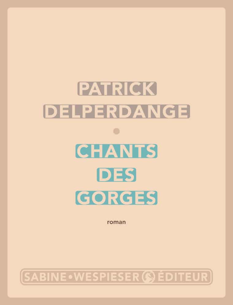 Chants des gorges - Patrick Delperdange - 2005