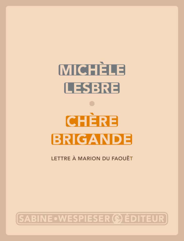 Chère brigande (Lettre à Marion du Faouët) - Michèle Lesbre - 2017