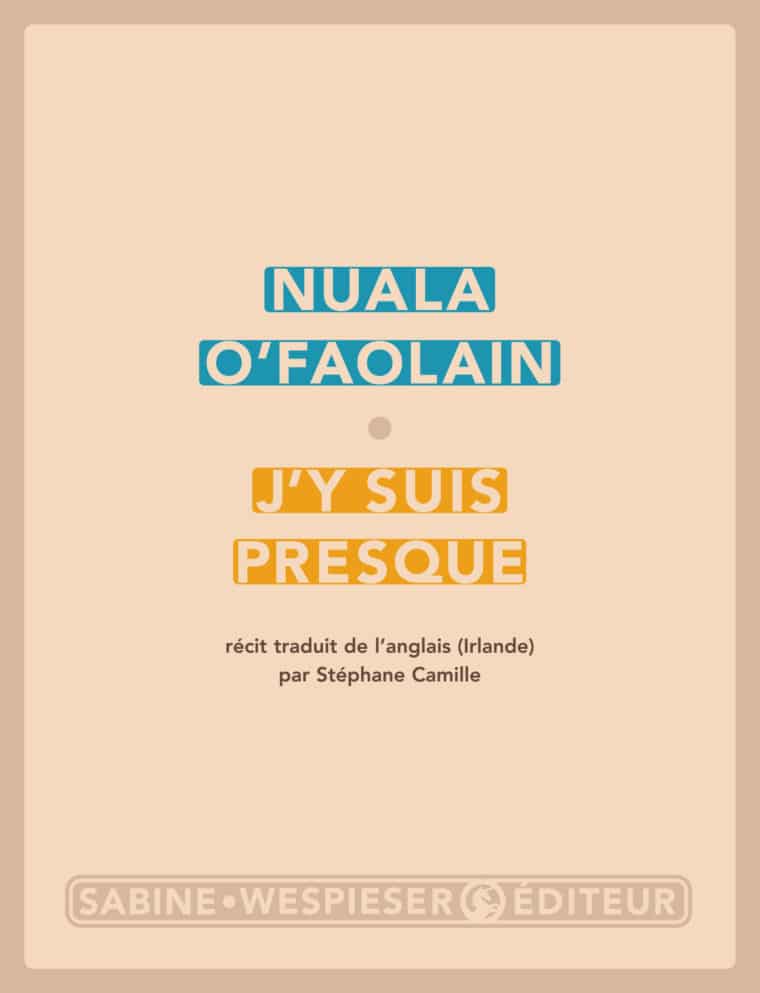 J'y suis presque - Nuala O'Faolain - 2005