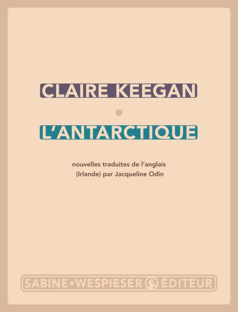 L'Antarctique - Claire Keegan - 2010