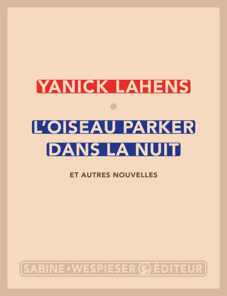 L'Oiseau Parker dans la nuit et autres nouvelles - Yanick Lahens - 2019