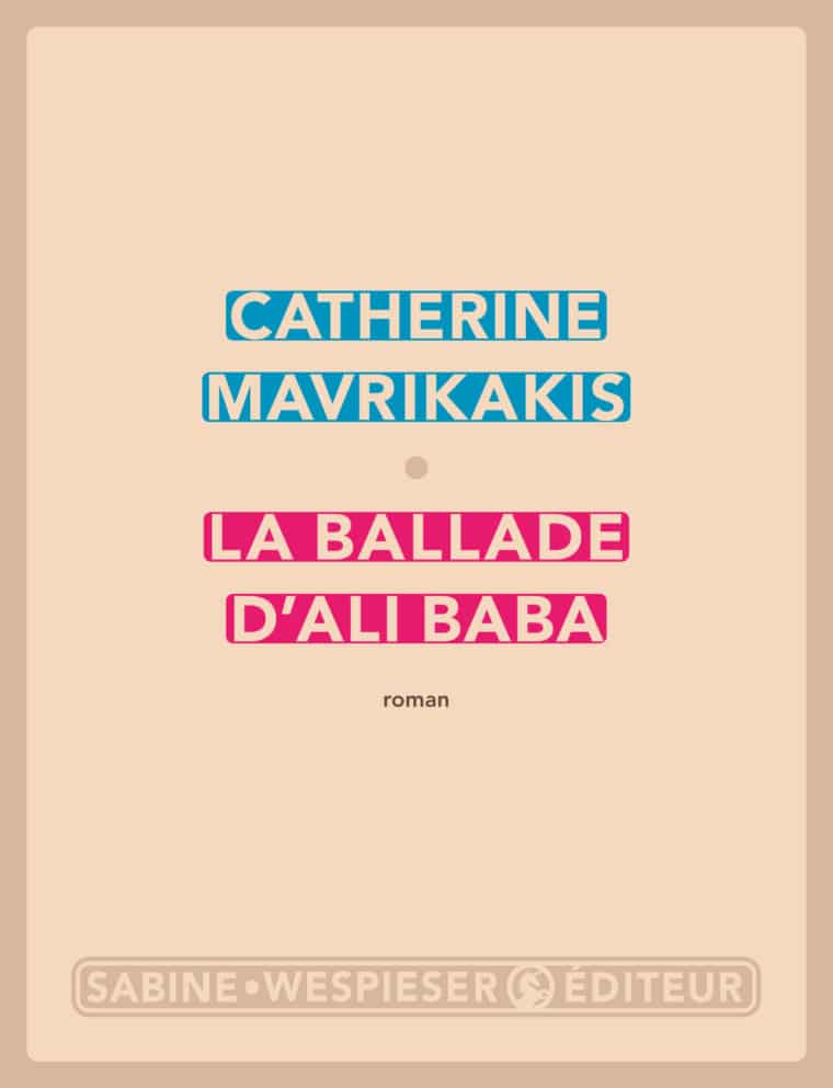 La Ballade d'Ali Baba - Catherine Mavrikakis - 2014