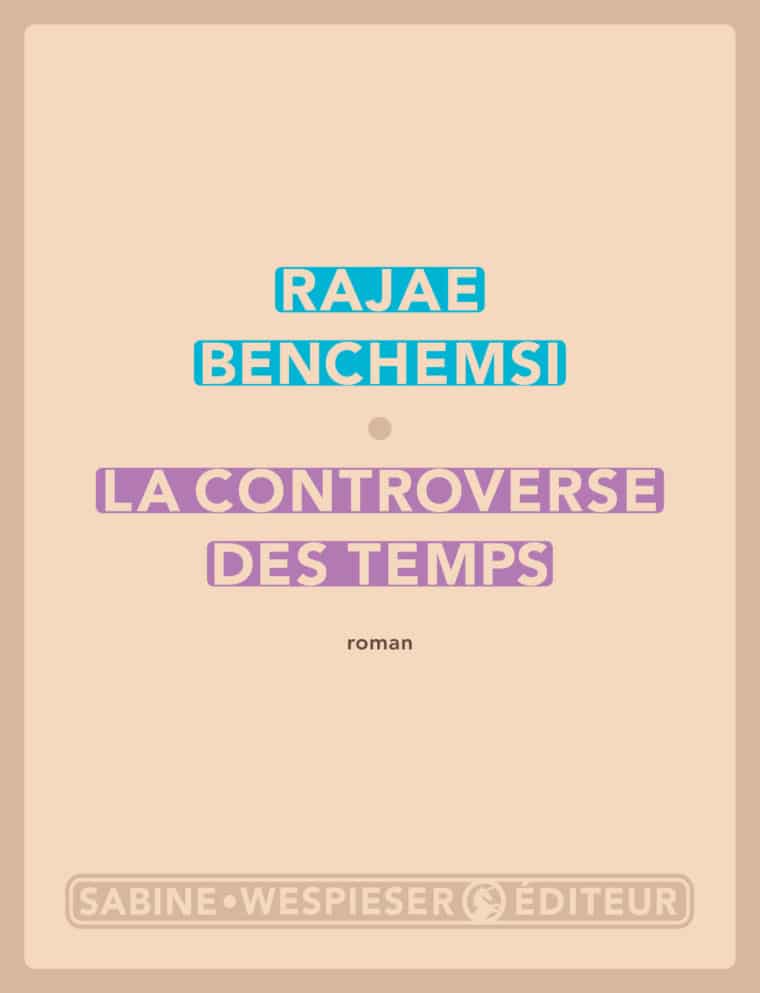 La Controverse des temps - Rajae Benchemsi - 2006