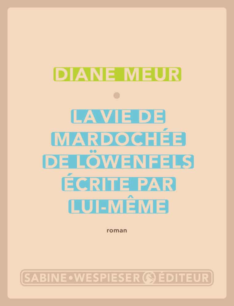 La Vie de Mardochée de Löwenfels - Diane Meur - Août 2002