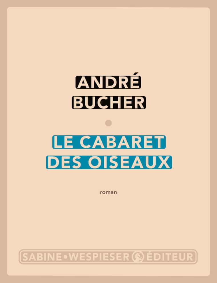 Le Cabaret des oiseaux - André Bucher - 2004