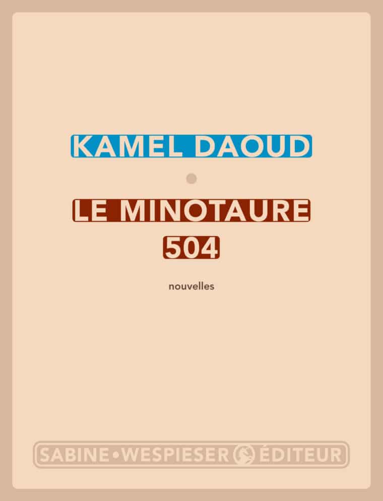 Le Minotaure 504 - Kamel Daoud - 2011