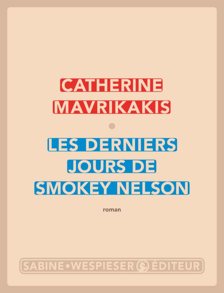 Les Derniers Jours de Smokey Nelson - Catherine Mavrikakis - 2012