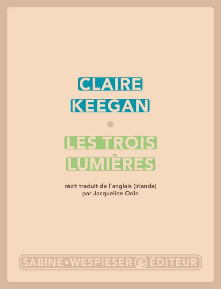 Les Trois Lumières - Claire Keegan - 2011