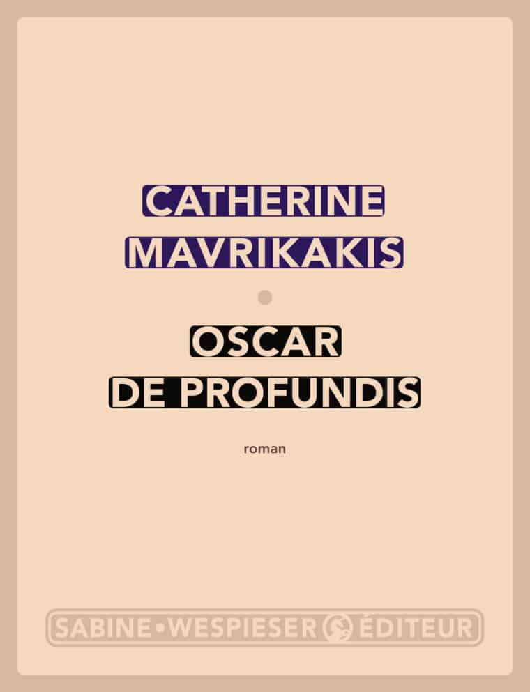 Oscar de Profundis - Catherine Mavrikakis - 2016