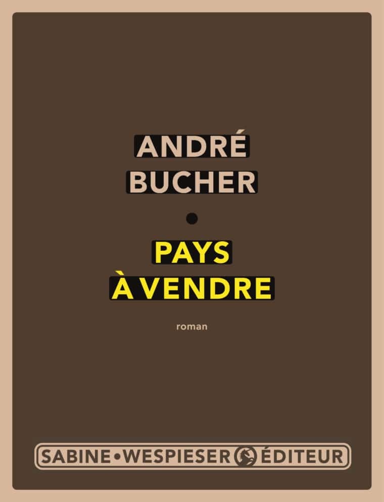 Pays à vendre - André Bucher - 2005