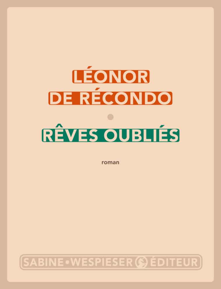 Rêves oubliés - Léonor de Récondo - 2012