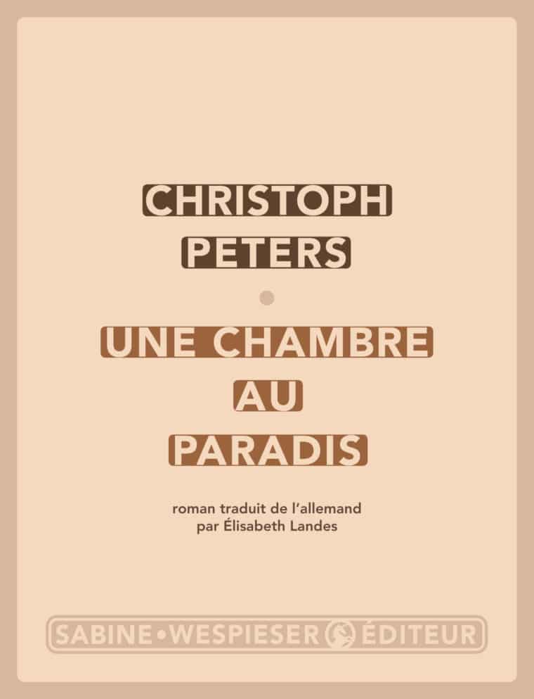 Une chambre au paradis - Christoph Peters - 2007