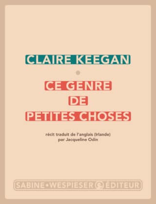 « Ce genre de petites choses » de Claire Keegan élu « Meilleur livre irlandais du XXIe siècle » par les lecteurs l’« Irish Times »