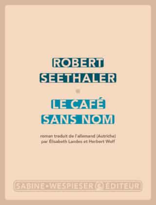 « Le Café sans nom » de Robert Seethaler dans les premières sélections des prix Femina et Médicis, catégorie romans étrangers