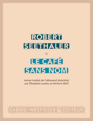 « Le Café sans nom » de Robert Seethaler dans les premières sélections des prix Femina et Médicis, catégorie romans étrangers