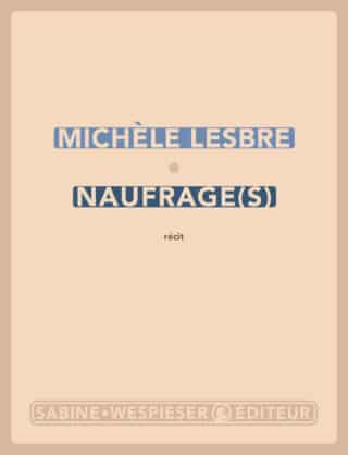 Naufrage(s) de Michèle Lesbre, Martine Laval, Le Matricule des Anges, Octobre 2025