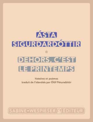 Dehors, c&rsquo;est le printemps de Ásta Sigurdardóttir, Ólöf Pétursdóttir, Le Matricule des Anges, 13 mars 2026
